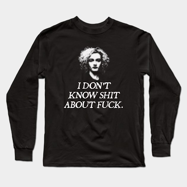 Ruth Langmore Don't Know Shit About Fuck Long Sleeve T-Shirt by  hal mafhoum?